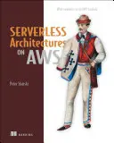 Architectures sans serveur sur AWS : Avec des exemples utilisant AWS Lambda - Serverless Architectures on AWS: With Examples Using AWS Lambda