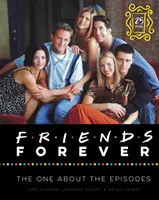 Friends Forever [édition du 25e anniversaire] : L'histoire des épisodes - Friends Forever [25th Anniversary Ed]: The One about the Episodes