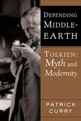 La défense de la Terre du Milieu : Tolkien : Mythe et modernité - Defending Middle-Earth: Tolkien: Myth and Modernity