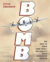 La bombe : La course à la construction - et au vol - de l'arme la plus dangereuse du monde - Bomb: The Race to Build--And Steal--The World's Most Dangerous Weapon