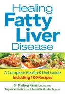 Guérir la maladie du foie gras : Un guide complet sur la santé et l'alimentation, comprenant 100 recettes - Healing Fatty Liver Disease: A Complete Health & Diet Guide, Including 100 Recipes