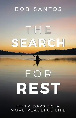 La recherche du repos : Cinquante jours pour une vie plus paisible - The Search for Rest: Fifty Days to a More Peaceful Life