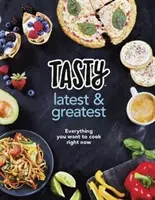 Tasty : Latest and Greatest - Tout ce que vous voulez cuisiner maintenant - Le livre de cuisine officiel de Buzzfeed's Tasty and Proper Tasty - Tasty: Latest and Greatest - Everything you want to cook right now - The official cookbook from Buzzfeed's Tasty and Proper Tasty