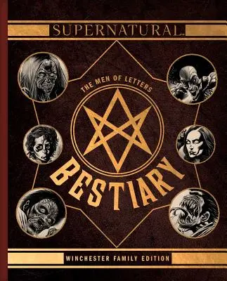 Surnaturel : Le Bestiaire des Hommes de Lettres : Édition Famille Winchester - Supernatural: The Men of Letters Bestiary: Winchester Family Edition