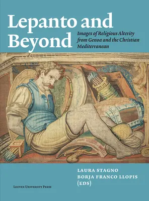 Lépante et au-delà : Images de l'altérité religieuse à Gênes et dans la Méditerranée chrétienne - Lepanto and Beyond: Images of Religious Alterity from Genoa and the Christian Mediterranean