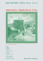 Atlas des villes historiques irlandaises n° 29, 29 : Drogheda - Irish Historic Towns Atlas No. 29, 29: Drogheda