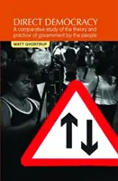 Démocratie directe : Une étude comparative de la théorie et de la pratique du gouvernement par le peuple - Direct Democracy: A Comparative Study of the Theory and Practice of Government by the People