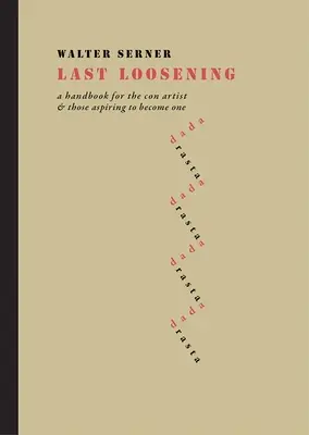 Last Loosening : Un manuel pour les escrocs et ceux qui aspirent à le devenir - Last Loosening: A Handbook for the Con Artist & Those Aspiring to Become One