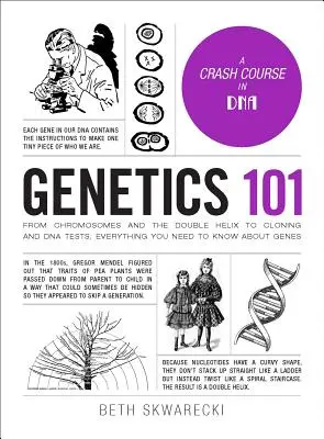 Génétique 101 : Des chromosomes et de la double hélice au clonage et aux tests ADN, tout ce qu'il faut savoir sur les gènes. - Genetics 101: From Chromosomes and the Double Helix to Cloning and DNA Tests, Everything You Need to Know about Genes