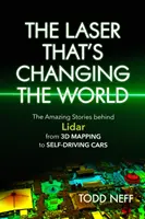 Le laser qui change le monde : Les histoires étonnantes du Lidar, de la cartographie 3D aux voitures autonomes - The Laser That's Changing the World: The Amazing Stories Behind Lidar, from 3D Mapping to Self-Driving Cars