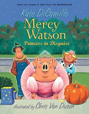 Mercy Watson : Princesse déguisée - Mercy Watson: Princess in Disguise