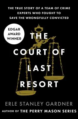 Le tribunal de dernier recours : L'histoire vraie d'une équipe d'experts en criminologie qui s'est battue pour sauver les personnes injustement condamnées - The Court of Last Resort: The True Story of a Team of Crime Experts Who Fought to Save the Wrongfully Convicted