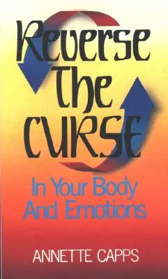 Inverser la malédiction : Dans votre corps et vos émotions - Reverse the Curse: In Your Body and Emotions