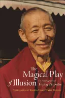 Le jeu magique de l'illusion : L'autobiographie de Trijang Rinpoché - The Magical Play of Illusion: The Autobiography of Trijang Rinpoche