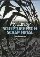 Fabriquer des sculptures à partir de ferraille - Making Sculpture from Scrap Metal