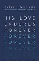 Son amour dure toujours : Réflexions sur l'amour incommensurable de Dieu - His Love Endures Forever: Reflections on the Immeasurable Love of God
