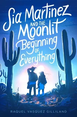 Sia Martinez et le début de tout au clair de lune - Sia Martinez and the Moonlit Beginning of Everything