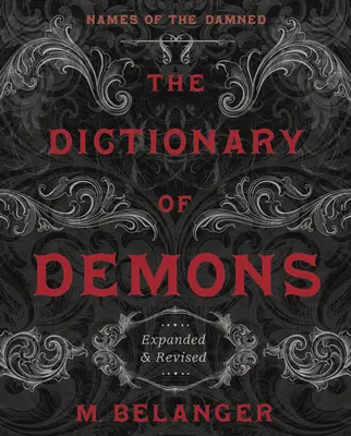 Le Dictionnaire des démons : Expanded & Revised : Les noms des damnés - The Dictionary of Demons: Expanded & Revised: Names of the Damned