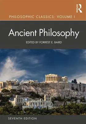 Les classiques de la philosophie : Philosophie ancienne, Volume I - Philosophic Classics: Ancient Philosophy, Volume I
