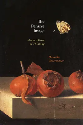 L'image pensive : L'art comme forme de pensée - The Pensive Image: Art as a Form of Thinking