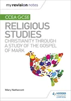 Mes notes de révision CCEA GCSE Études religieuses : Le christianisme à travers l'étude de l'Évangile de Marc - My Revision Notes CCEA GCSE Religious Studies: Christianity through a Study of the Gospel of Mark