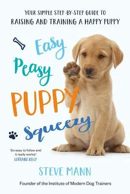 Easy Peasy Puppy Squeezy - Le livre de dressage de chiens numéro 1 au Royaume-Uni - Easy Peasy Puppy Squeezy - The UK's No.1 Dog Training Book