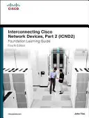 Guide d'apprentissage de la fondation Interconnecting Cisco Network Devices, Part 2 (Icnd2) - Interconnecting Cisco Network Devices, Part 2 (Icnd2) Foundation Learning Guide