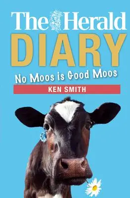 Le journal du héraut 2018 : Aucun Moos n'est un bon Moos - The Herald Diary 2018: No Moos Is Good Moos