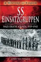 SS Einsatzgruppen : Les escadrons de la mort nazis, 1939-1945 - SS Einsatzgruppen: Nazi Death Squads, 1939-1945