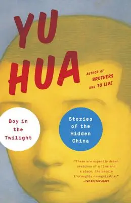 Le garçon dans le crépuscule : Histoires de la Chine cachée - Boy in the Twilight: Stories of the Hidden China