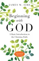 Commencer par Dieu : Une introduction à la foi chrétienne - Beginning with God: A Basic Introduction to the Christian Faith