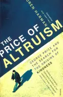 Le prix de l'altruisme - George Price et la recherche des origines de la bonté - Price Of Altruism - George Price and the Search for the Origins of Kindness