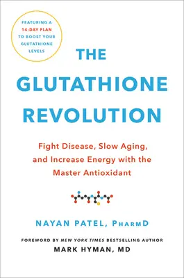 La révolution du glutathion : Combattre les maladies, ralentir le vieillissement et augmenter l'énergie grâce au maître antioxydant - The Glutathione Revolution: Fight Disease, Slow Aging, and Increase Energy with the Master Antioxidant
