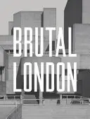 Brutal London : Une exploration photographique du Londres d'après-guerre - Brutal London: A Photographic Exploration of Post-War London