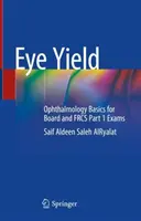 Le rendement des yeux : Les bases de l'ophtalmologie pour les examens du conseil d'administration et du Frcs partie 1 - Eye Yield: Ophthalmology Basics for Board and Frcs Part 1 Exams