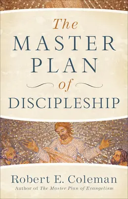 Le plan directeur de la formation de disciples - The Master Plan of Discipleship