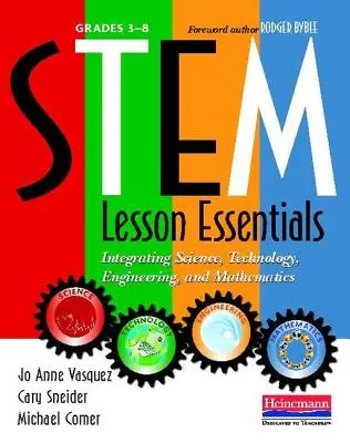 Stem Lesson Essentials, Grades 3-8 : Integrating Science, Technology, Engineering, and Mathematics (en anglais) - Stem Lesson Essentials, Grades 3-8: Integrating Science, Technology, Engineering, and Mathematics