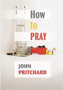 Comment prier - Un manuel pratique - How to Pray - A Practical Handbook