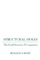 Trous structurels : La structure sociale de la concurrence - Structural Holes: The Social Structure of Competition