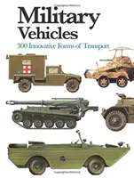 Véhicules militaires - 300 formes de transport innovantes - Military Vehicles - 300 Innovative Forms of Transport