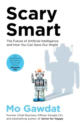 Scary Smart - L'avenir de l'intelligence artificielle et comment vous pouvez sauver notre monde - Scary Smart - The Future of Artificial Intelligence and How You Can Save Our World