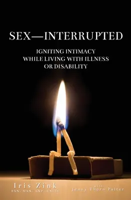 Sex-Interrupted : Susciter l'intimité tout en vivant avec une maladie ou un handicap - Sex-Interrupted: Igniting Intimacy While Living With Illness or Disability