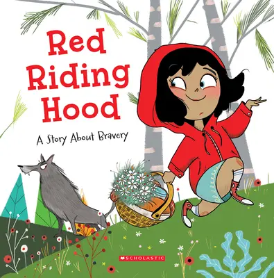 Le chaperon rouge : une histoire de bravoure - Red Riding Hood: A Story about Bravery