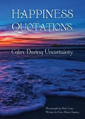 Citations sur le bonheur : Le calme dans l'incertitude - Happiness Quotations: Calm During Uncertainty