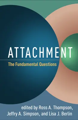 L'attachement : Les questions fondamentales - Attachment: The Fundamental Questions