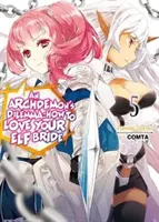 Le Dilemme d'un Archidémon : Comment aimer sa fiancée elfe : Volume 5 - An Archdemon's Dilemma: How to Love Your Elf Bride: Volume 5