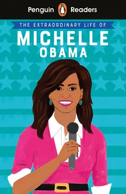 Penguin Reader Level 3 : La vie extraordinaire de Michelle Obama - Penguin Reader Level 3: The Extraordinary Life of Michelle Obama
