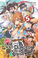 Supposez qu'un enfant du dernier donjon Boonies ait déménagé dans une ville de départ, Vol. 5 (Light Novel) - Suppose a Kid from the Last Dungeon Boonies Moved to a Starter Town, Vol. 5 (Light Novel)