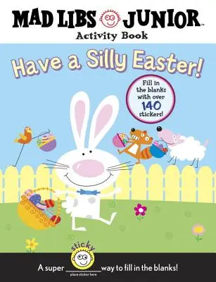 Faites des Pâques ridicules ! Livre d'activités Mad Libs Junior [avec 140 mots à compléter]. - Have a Silly Easter!: Mad Libs Junior Activity Book [With 140 Fill in the Blanks]
