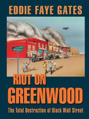 Émeute à Greenwood : La destruction totale de Black Wall Street - Riot on Greenwood: The Total Destruction of Black Wall Street